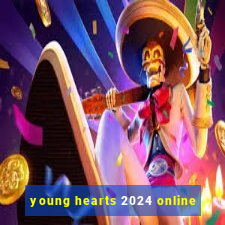 young hearts 2024 online